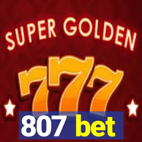 807 bet